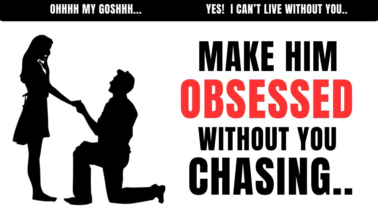 How To Make Any Man Obsessed With You [ Even Without Chasing ]