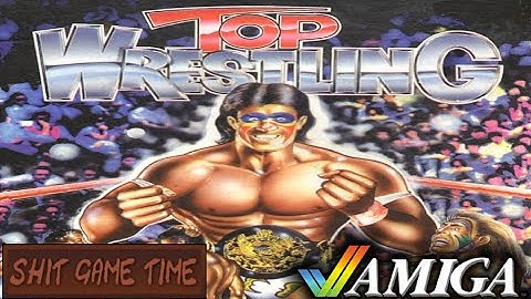 SHIT GAME TIME: TOP WRESTLING (AMIGA - Contains Swearing!)