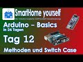 ARDUINO BASICS #12 - Methoden und Switch Case