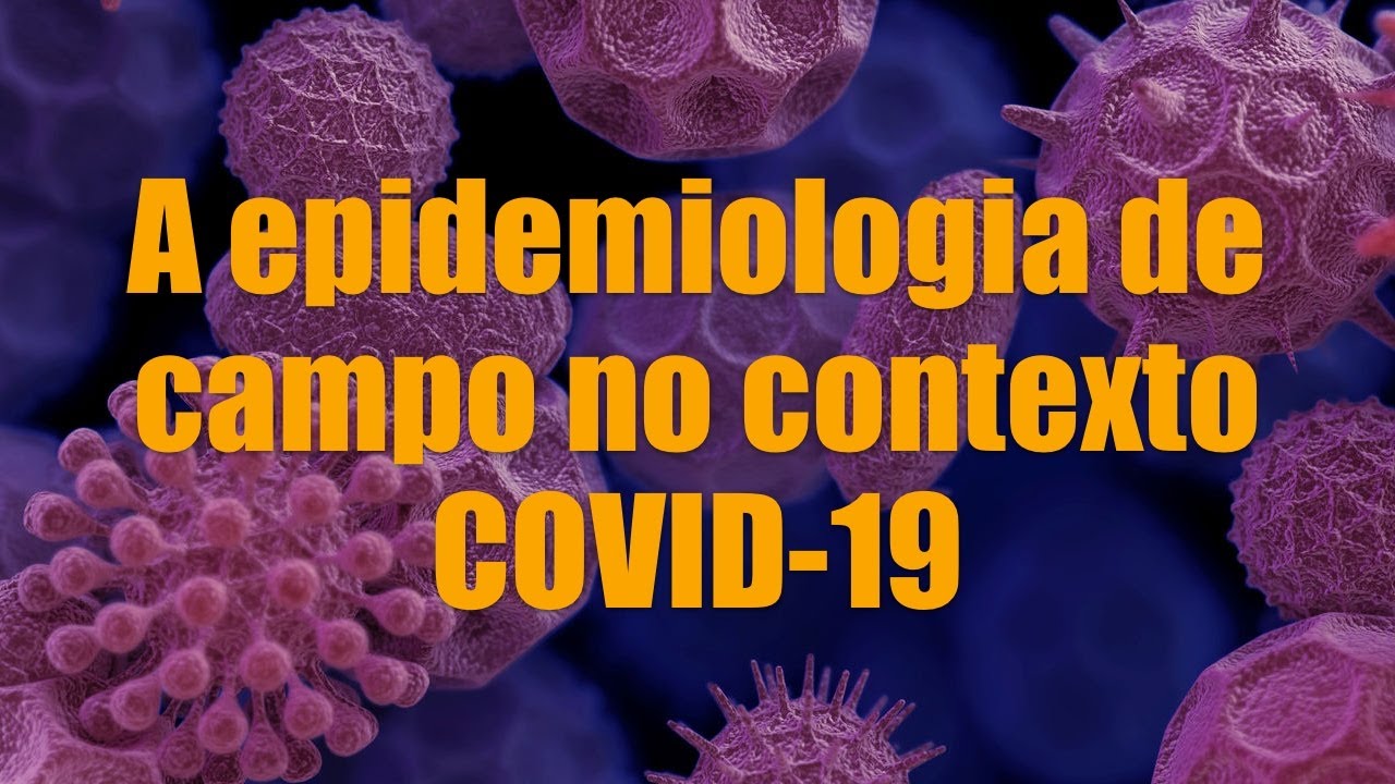 A epidemiologia de campo no contexto COVID-19 (webinar)