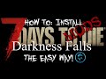 7 Days to Die: How to install the Darkness Falls Mod