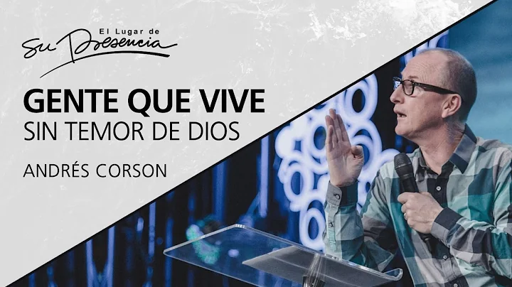 Gente que vive sin temor de Dios - Andrs Corson - 19 Abril 2017