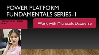 Power platform fundamentals series-II Work with Microsoft Dataverse