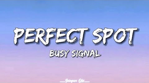 Busy Signal - Perfect Spot ( Lyrics )