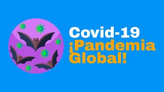 CORONAVIRUS, PANDEMIA GLOBAL – ¿Por qué es pandemia el Covid-19?