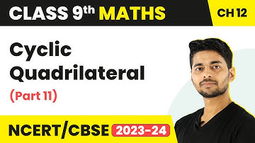 Cyclic Quadrilateral (Part 11) - Basics of Circles | Circles | Class 9 Maths Chapter 12 | CBSE 2024