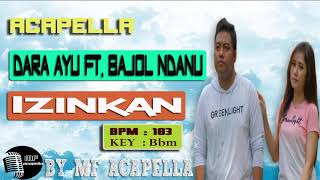 Dara Ayu Ft  Bajol Ndanu - Izinkan (Acapella - Vocal Only)