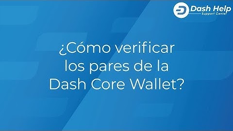 8. ¿Cómo verificar los pares de la Dash Core Wallet?
