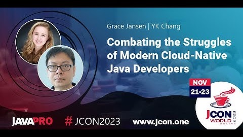 Combating the Struggles of Modern Cloud Native Java Developers | YK Chang & Grace Jansen (EN)