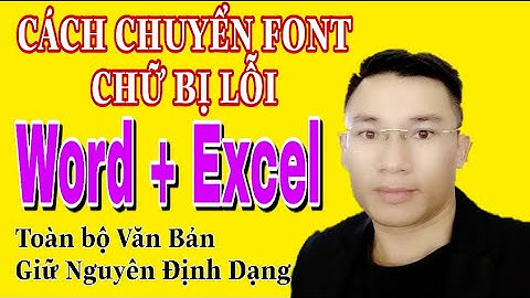 Cách Chuyển Font Chữ Bị Lỗi Toàn Bộ Văn Bản Giữ Nguyên Định Dạnh | Hướng Dẫn Tải Và Cài Đặt| KEN 121