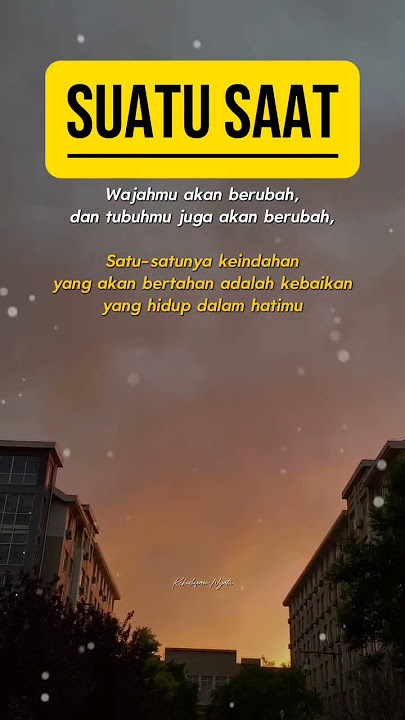 Suatu saat, wajah dan keindahan tubuhmu akan memudar, tapi amal dan perbuatanmu akan tetap abadi