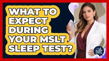 What To Expect During Your MSLT Sleep Test? - Sleep Apnea Support Network