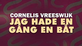 Cornelis Vreeswijk - Jag Hade en Gång en Båt (Lyrics)