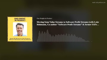 Moving from Value Streams to Software Profit Streams (with Luke Hohmann, Co-author ”Software Profit