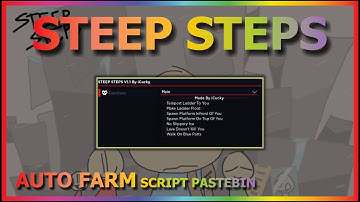 STEEP STEPS Script Pastebin 2023 AUTO FARM | TP LADDER | SPAWN PLATFORM & MORE (BEST)