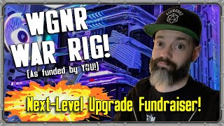 Lets build the War Rig - WGNR LIVE Next-Level Upgrade Challenge COMPLETE!