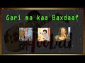 Gari Ma Kaa Baxdaa Aamina C Xirsi 聽 Daaud C Masxaf Khadra D Cige Kaban Gari Ma Kaa Baxdaa Aamina C Xirsi 聽 Daaud C Masxaf Khadra D Cige Kaban