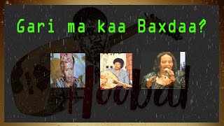 Gari Ma Kaa Baxdaa- A C. Xirsi,  Daaud C. Masxaf & Khadra D. Cige Kaban