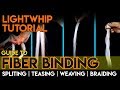 Light Whip Tutorial | Fiber Binding Guide | Splitting, Teasing, Weaving & Braiding Fiber Optic Whip