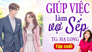 Giúp việc làm vợ sếp Tập cuối - MC Kim Thanh đọc truyện ngôn tình mới nhất 2025