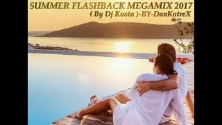 SUMMER FLASHBACK MEGAMIX 2017  By Dj Kosta  BY DanKotreX   Gregory Mini Clip 2017