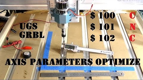 UGS (GRBL) $100 $101 $102 Axis parameters and how to optimise them for your machine