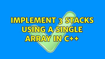 Implement 3 stacks using a single array in C++ (2 Solutions!!)