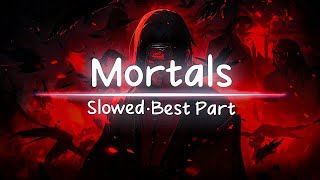 👑Mortals - Warriyo (Best Part) [Slowed]🎧 VIP X VIBE 🎵