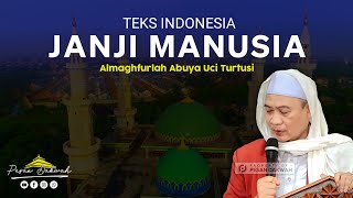 Abuya Uci Teks Bahasa Indonesia || Janji Manusia || Story WA