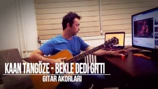 Kaan TANGÖZE   Bekle Dedi Gitti Gitar Akorları Resimi