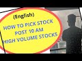 HOW to pick STOCK post 10am - High volume Stock method - NSE Intraday Trick (English)