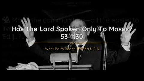 53-1130 - Has The Lord Spoken Only To Moses - William Branham