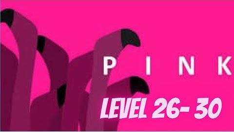 Pink Level 26 27 28 29 30 Walkthrough
