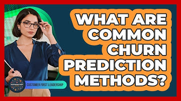 What Are Common Churn Prediction Methods?