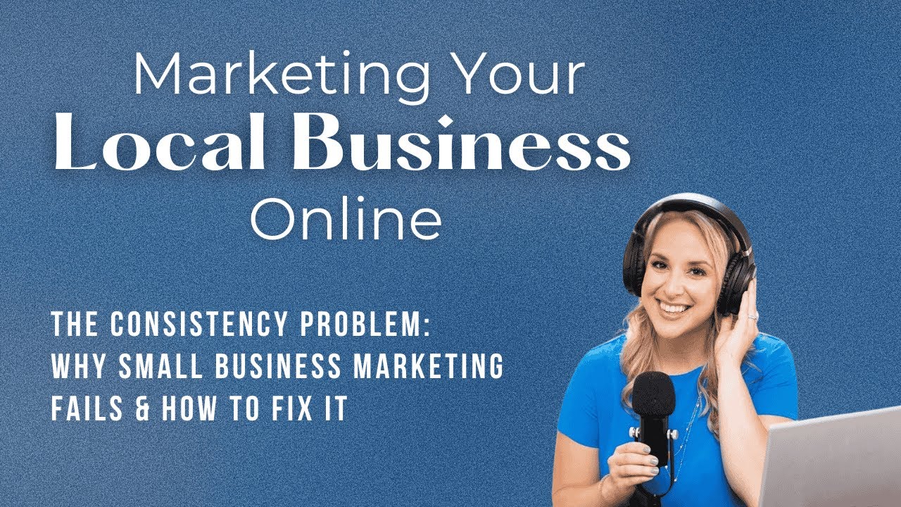 The Consistency Problem: Why Small Business Marketing Fails & How to Fix It