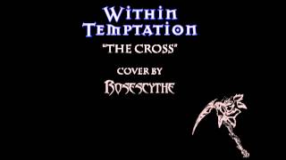 Within Temptation - The Cross (Instrumental cover by RoseScythe)