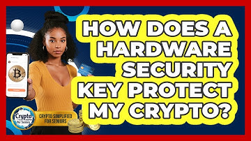 How Does A Hardware Security Key Protect My Crypto? - Crypto Simplified for Seniors