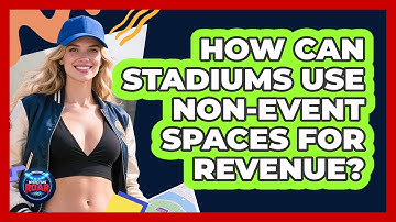 How Can Stadiums Use Non-event Spaces For Revenue? - Where the Fans Roar