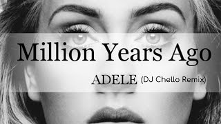 Adele - Million Years Ago | DJ Chello Remix Resimi