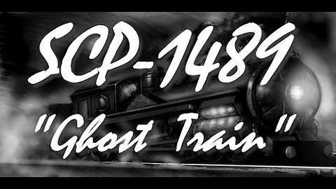 SCP-1489 "Ghost Train" SCP File - (Dr. Cool/ Class Euclid)