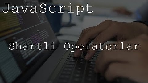 JavaScript 4-Dars | Shartli Operatorlar