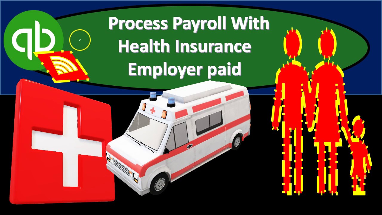 QuickBooks Online 2019Process Payroll With Health Insurance Employer