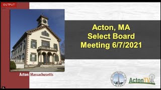 Acton, MA Select Board Meeting 6/7/2021