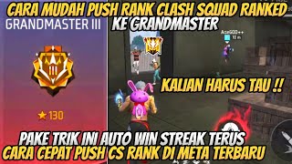 CARA CEPAT PUSH CS RANK FREE FIRE KE GRANDMASTER 2023‼️Trik Win Streak Main CS Rank Di Meta Terbaru!