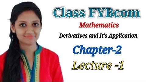 Fybcom Maths Sem 2 Derivatives & Applications.