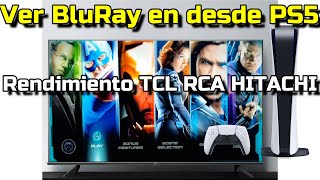 Rendimiento Android TV TCL P8M RCA HITACHI en reproducción de BluRay desde PS5 Ver películas de PS5
