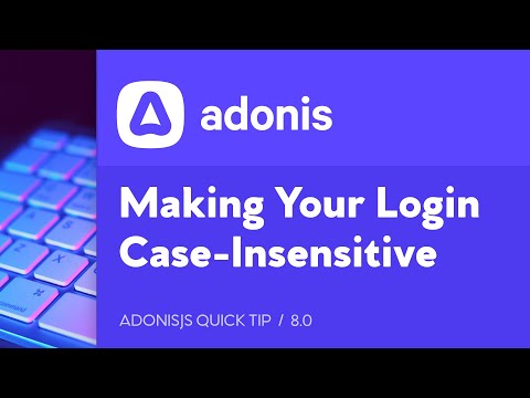 How To Make Your AdonisJS Authentication Login Case-Insensitive