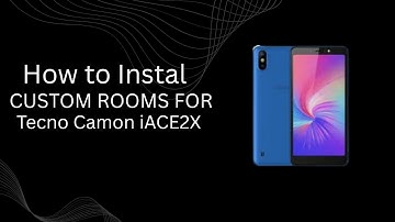 How-to Install Custom ROMs for Tecno Camon iACE2X