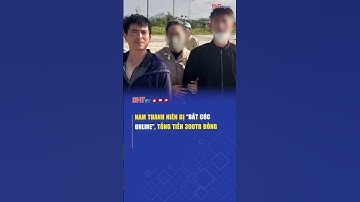 Nam thanh niên bị "bắt cóc online", tống tiền 300 triệu đồng | Truyền hình Hà Tĩnh