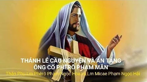 LỄ TANG ÔNG CỐ PHÊRÔ PHẠM MÂN